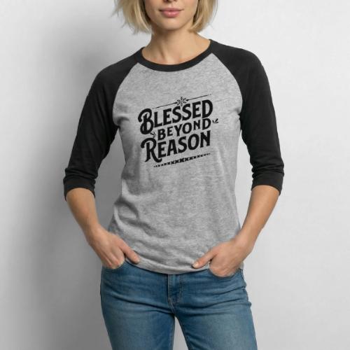 Blessed Beyond Reason Apparel & Accessories - Unisex Baseball T-Shirt
