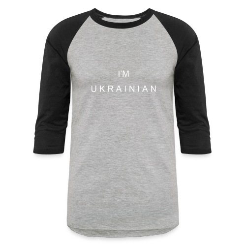 I'm Ukrainian - Unisex Baseball T-Shirt