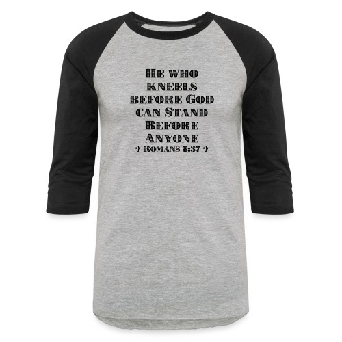 He who kneels - Romans 8:37 - Unisex Baseball T-Shirt