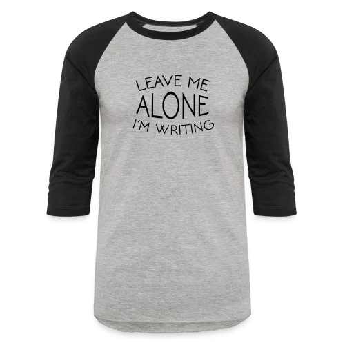 Leave Me Alone 1 Black - Unisex Baseball T-Shirt
