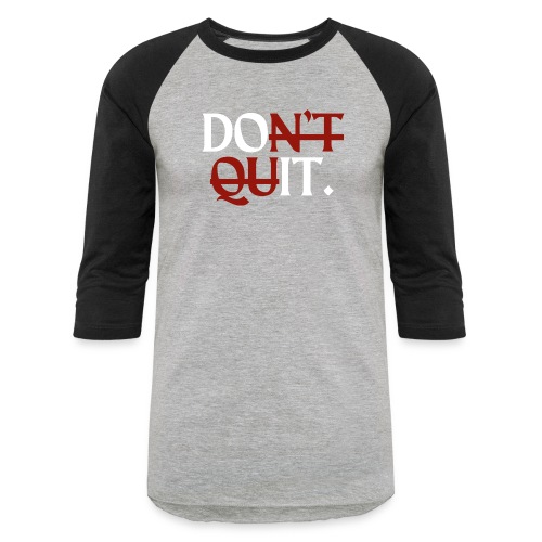 Inspirational Motivational Quit Growth-Minded Go G - Unisex Baseball T-Shirt