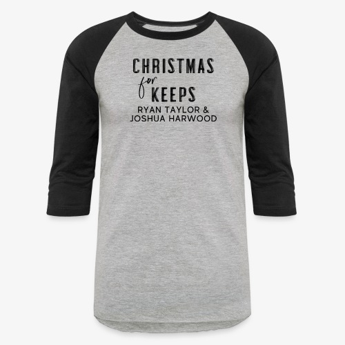Christmas for Keeps Title Block - Black Font - Unisex Baseball T-Shirt