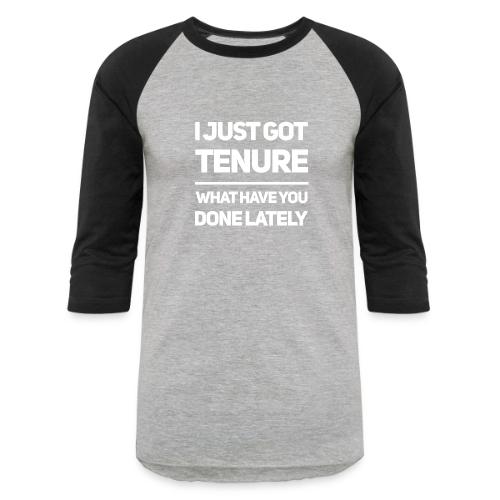 I Just Got Tenure - Unisex Baseball T-Shirt