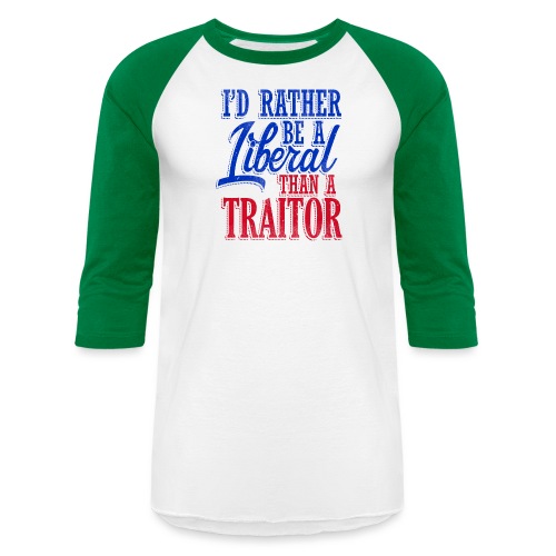Rather Be A Liberal - Unisex Baseball T-Shirt