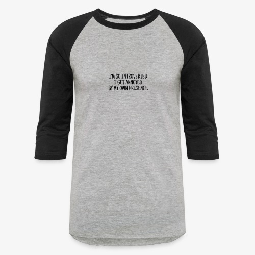 I m so introverted - free color choice - Unisex Baseball T-Shirt