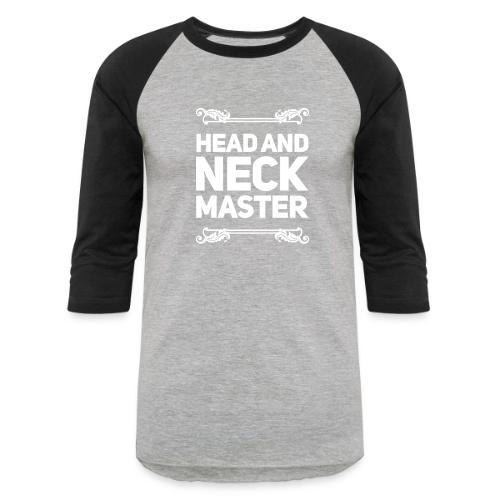 Head and Neck Master - Unisex Baseball T-Shirt