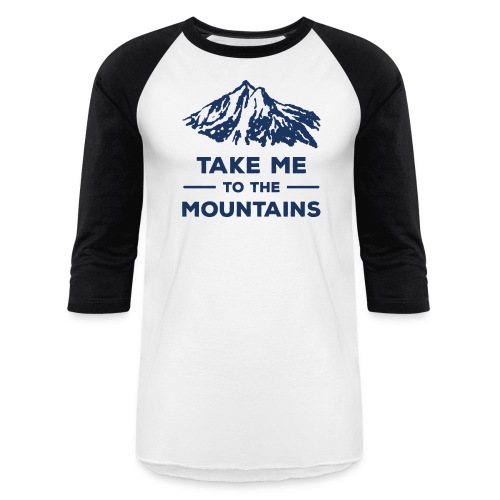 Take me to the mountains T-shirt - Unisex Baseball T-Shirt