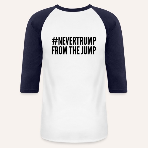 Team #NeverTrump - Unisex Baseball T-Shirt
