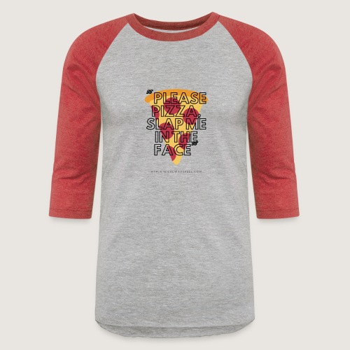 Pizza in the Face - Unisex Baseball T-Shirt