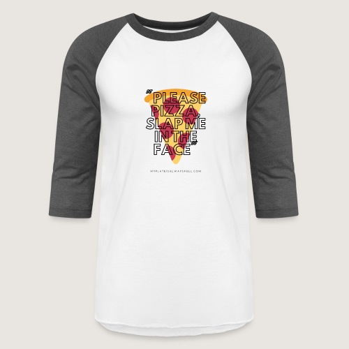 Pizza in the Face - Unisex Baseball T-Shirt