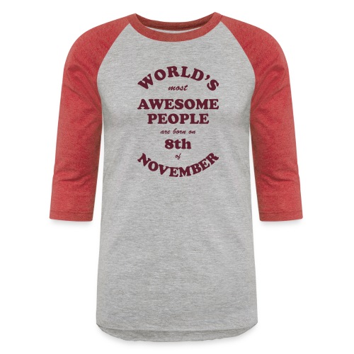 Most Awesome People are born on 8th of November - Unisex Baseball T-Shirt