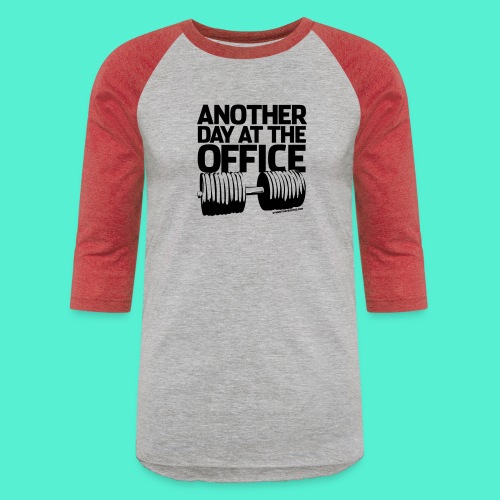 Another Day at the Office - Gym Motivation - Unisex Baseball T-Shirt