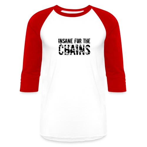 Insane For the Chains Disc Golf Black Print - Unisex Baseball T-Shirt