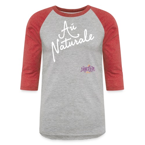Au Naturale Graphic Tshirt - Unisex Baseball T-Shirt