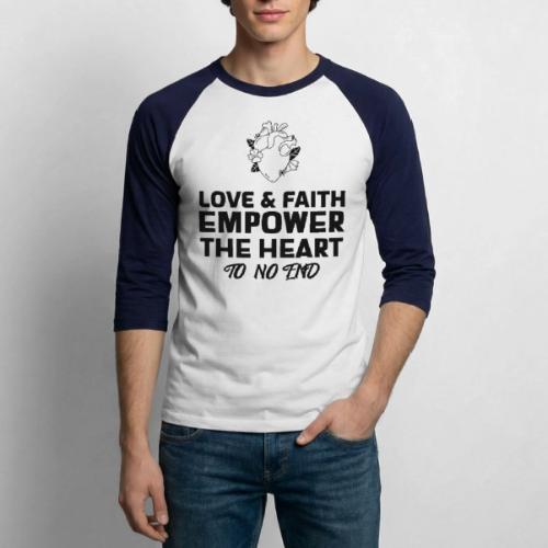 Love & Faith Empower The Heart To No End - Unisex Baseball T-Shirt