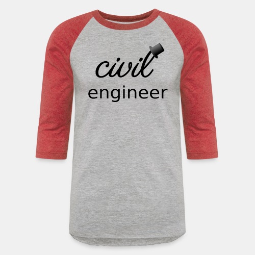 The Civil Civil Engineer 🎩 - Unisex Baseball T-Shirt