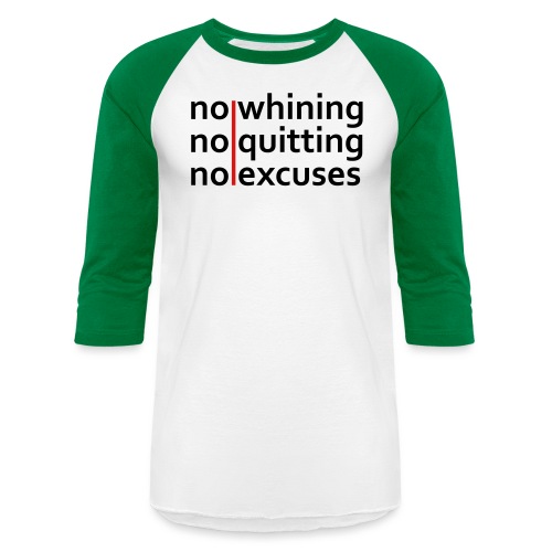 No Whining | No Quitting | No Excuses - Unisex Baseball T-Shirt