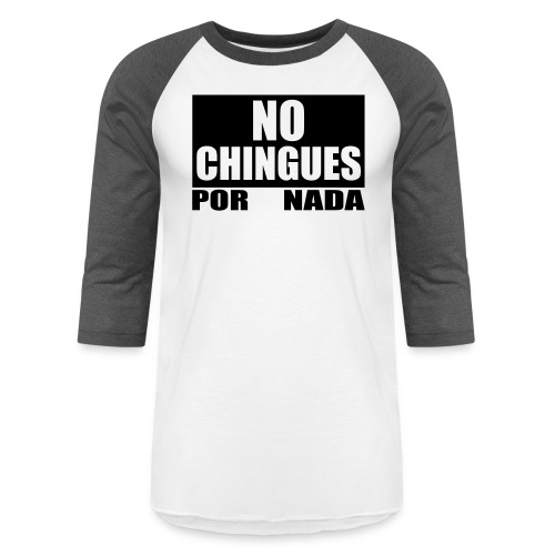 No Chingues - Unisex Baseball T-Shirt