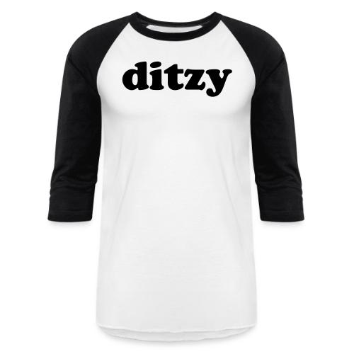 Funny Quotes - Ditzy - Unisex Baseball T-Shirt