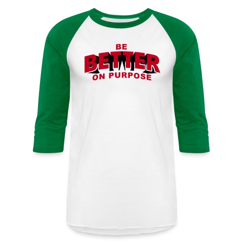 BE BETTER ON PURPOSE 301 - Unisex Baseball T-Shirt