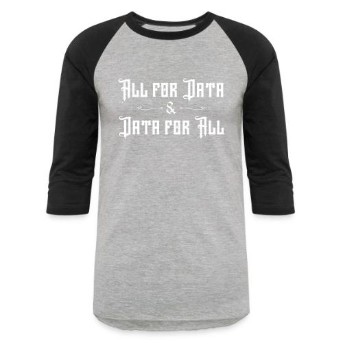 All for Data, Data for All (dark) - Unisex Baseball T-Shirt