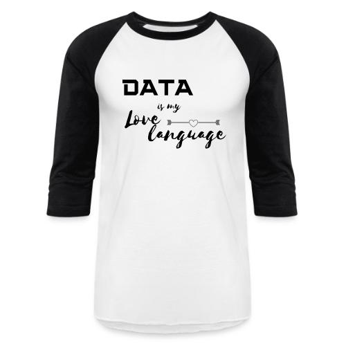 Data is My Love Language (light) - Unisex Baseball T-Shirt