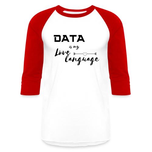 Data is My Love Language (light) - Unisex Baseball T-Shirt