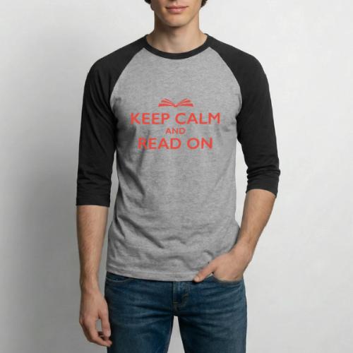 Keep Calm and Read On - Unisex Baseball T-Shirt