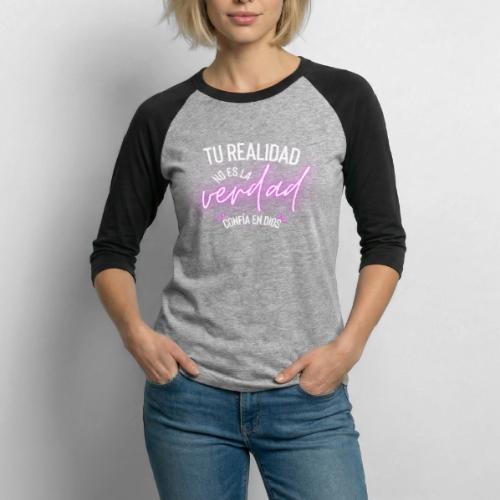 Tu Realidad no es la Verdad, Confía en Dios - Unisex Baseball T-Shirt