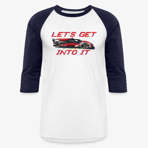 My Journey 4K Let's Get Into It - Unisex Baseball T-Shirt