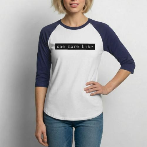 One More Bike - Unisex Baseball T-Shirt