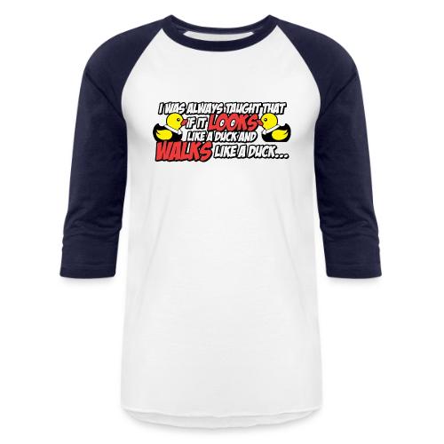 If It Looks Like a Duck - Unisex Baseball T-Shirt