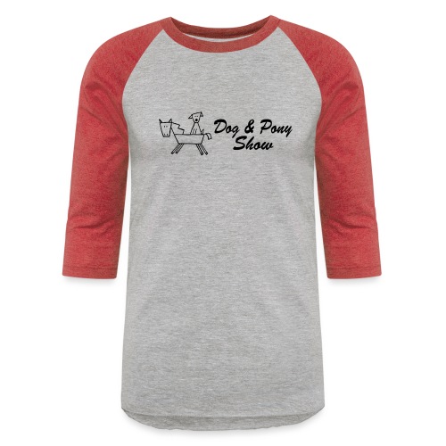 Dog and Pony Show - Unisex Baseball T-Shirt