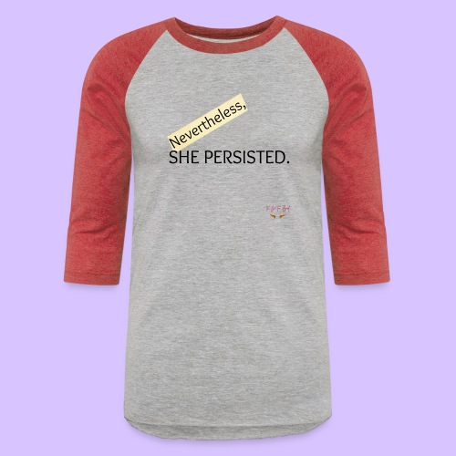 Nevertheless She Persisted - Unisex Baseball T-Shirt
