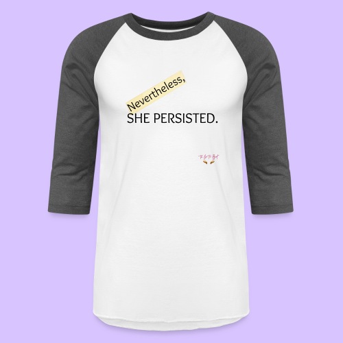 Nevertheless She Persisted - Unisex Baseball T-Shirt