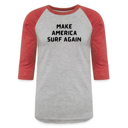 Make America Surf Again! - Unisex Baseball T-Shirt