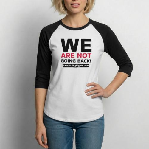 We Are Not Going Back - Save Voting Rights - Unisex Baseball T-Shirt