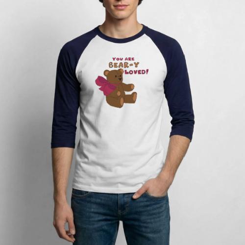 Bear-y Loved Teddy Bear - Unisex Baseball T-Shirt