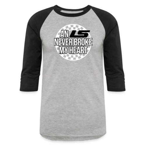 AN LS NEVER BROKE MY HEART - Unisex Baseball T-Shirt
