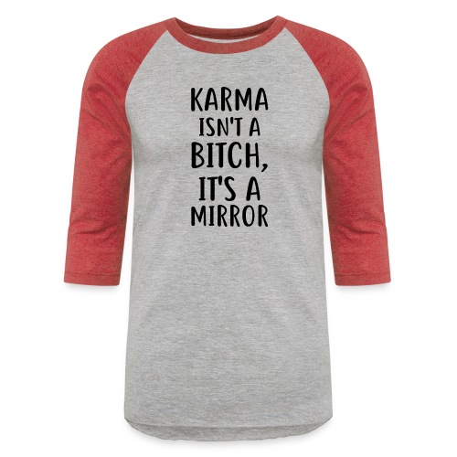 Karma Isn't A Bitch - Unisex Baseball T-Shirt