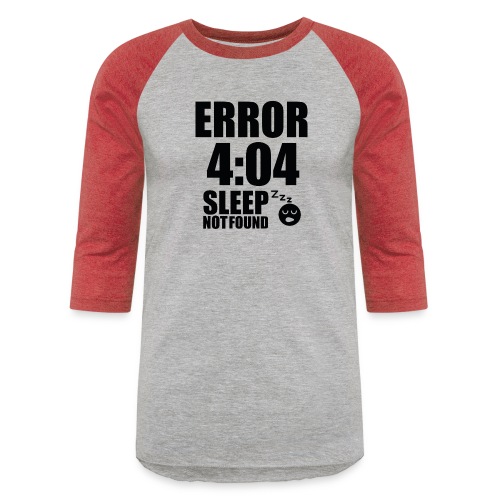 Error 4:04 sleep not found - Unisex Baseball T-Shirt