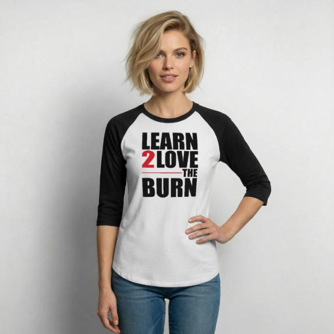 Learn To Love The Burn