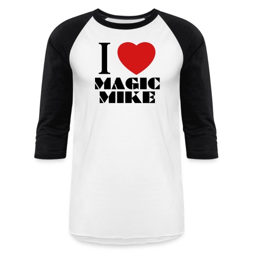 I Love Magic Mike T-Shirt - Unisex Baseball T-Shirt