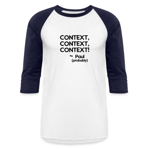 Context, Context, Context! - Unisex Baseball T-Shirt