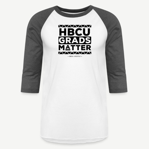 HBCU Grads Matter - Unisex Baseball T-Shirt