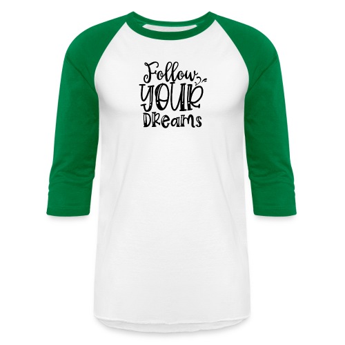 Follow Your Dreams - Unisex Baseball T-Shirt