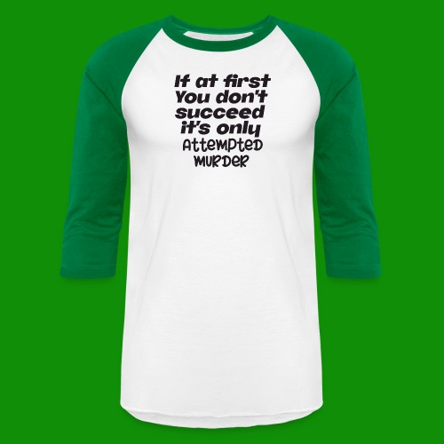 If At First You Don't Succeed - Unisex Baseball T-Shirt