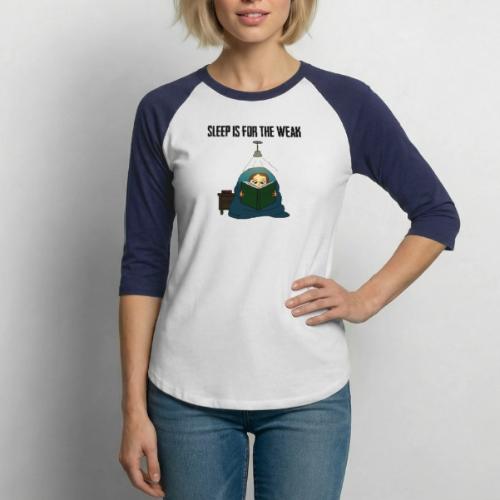 Sleep is for the Weak - Unisex Baseball T-Shirt