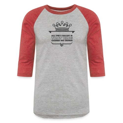 Earned Crown king - Unisex Baseball T-Shirt