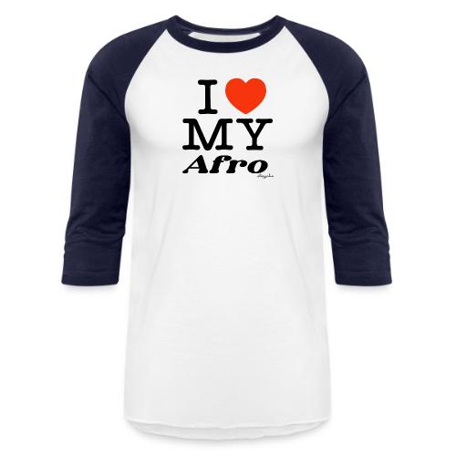 I LOVE MY AFRO (black text design) - Unisex Baseball T-Shirt